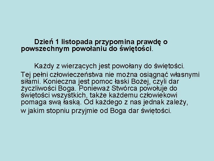 Dzień 1 listopada przypomina prawdę o powszechnym powołaniu do świętości. Każdy z wierzących jest