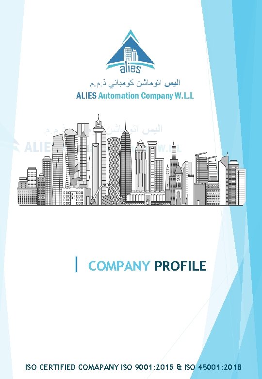 COMPANY PROFILE ISO CERTIFIED COMAPANY ISO 9001: 2015 & ISO 45001: 2018 