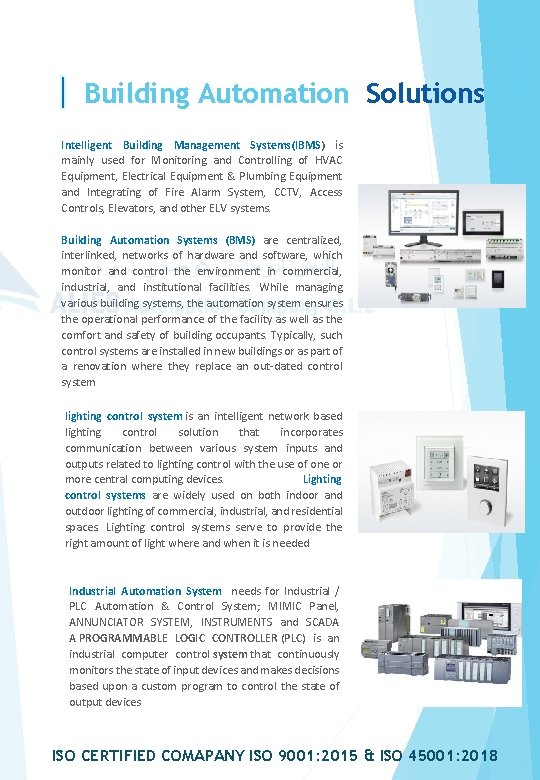 Building Automation Solutions POWER SOLUTIONS Intelligent Building Management Systems(IBMS) is mainly used for Monitoring