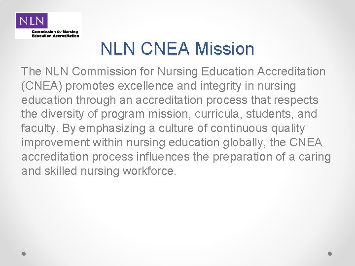 NLN CNEA Mission The NLN Commission for Nursing Education Accreditation (CNEA) promotes excellence and