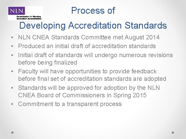 Process of Developing Accreditation Standards • NLN CNEA Standards Committee met August 2014 •