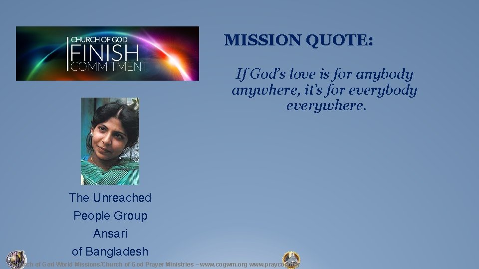 MISSION QUOTE: If God’s love is for anybody anywhere, it’s for everybody everywhere. The MISSION QUOTE: If God’s love is for anybody anywhere, it’s for everybody everywhere. The
