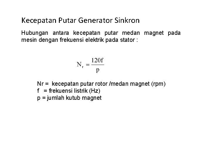 Kecepatan Putar Generator Sinkron Hubungan antara kecepatan putar medan magnet pada mesin dengan frekuensi