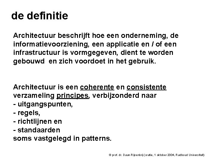 de definitie Architectuur beschrijft hoe een onderneming, de informatievoorziening, een applicatie en / of