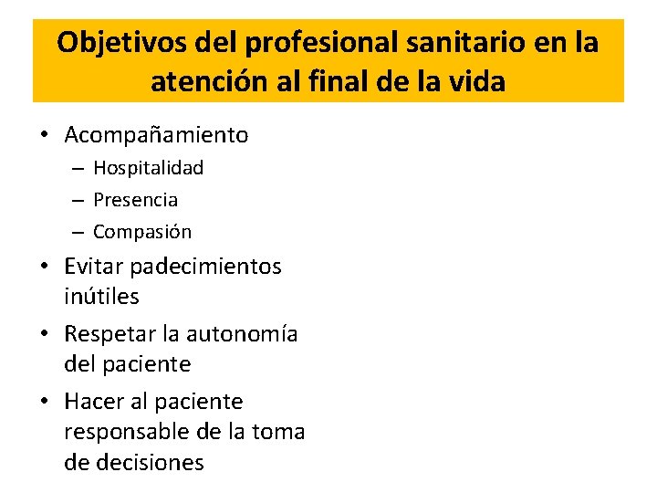 Objetivos del profesional sanitario en la atención al final de la vida • Acompañamiento