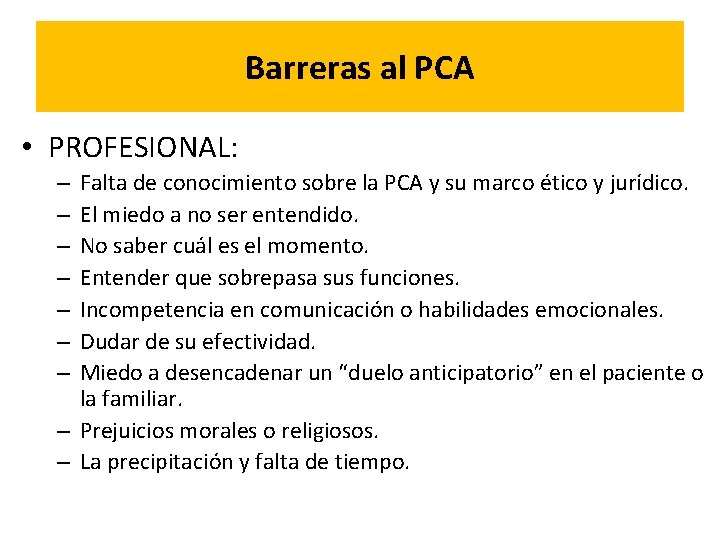 Barreras al PCA • PROFESIONAL: Falta de conocimiento sobre la PCA y su marco