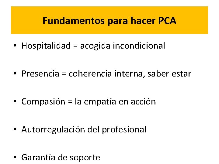 Fundamentos para hacer PCA • Hospitalidad = acogida incondicional • Presencia = coherencia interna,