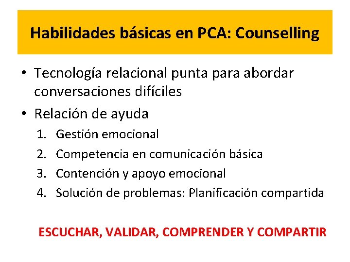 Habilidades básicas en PCA: Counselling • Tecnología relacional punta para abordar conversaciones difíciles •