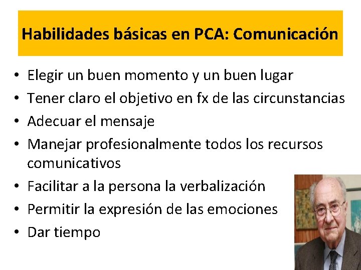 Habilidades básicas en PCA: Comunicación Elegir un buen momento y un buen lugar Tener
