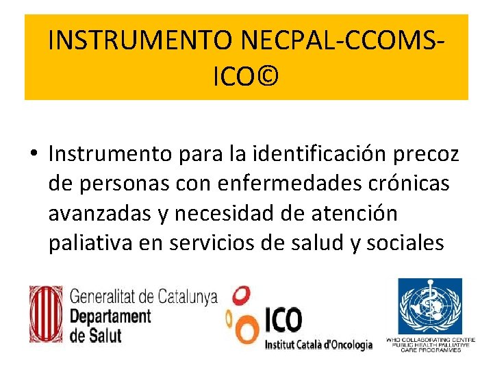 INSTRUMENTO NECPAL-CCOMSICO© • Instrumento para la identificación precoz de personas con enfermedades crónicas avanzadas