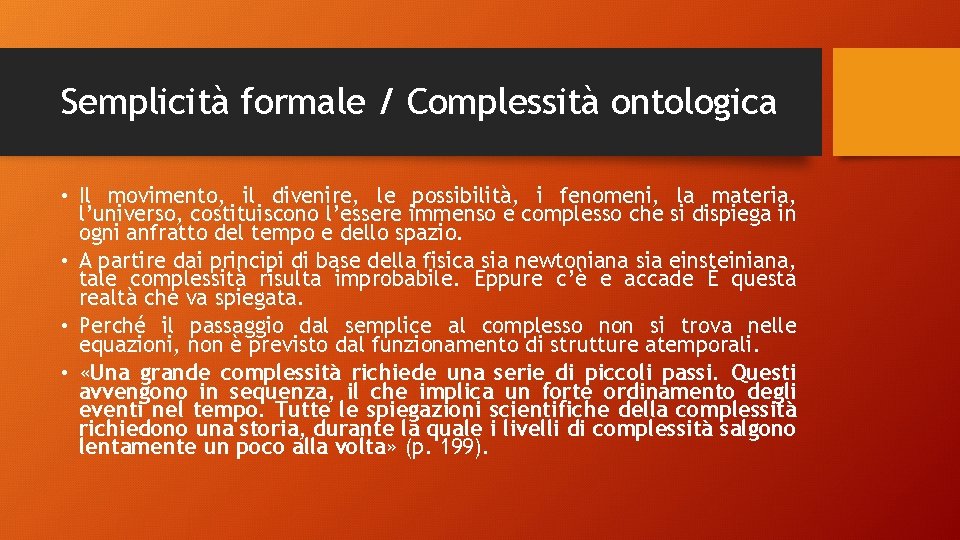 Semplicità formale / Complessità ontologica • Il movimento, il divenire, le possibilità, i fenomeni,
