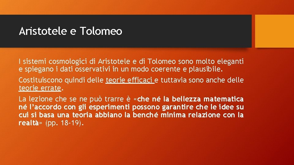 Aristotele e Tolomeo I sistemi cosmologici di Aristotele e di Tolomeo sono molto eleganti