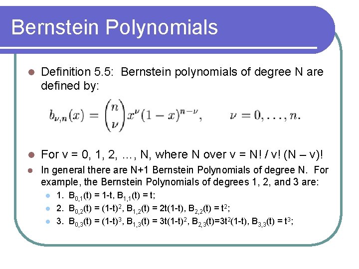 Bernstein Polynomials Definition 5. 5: Bernstein polynomials of degree N are defined by: For