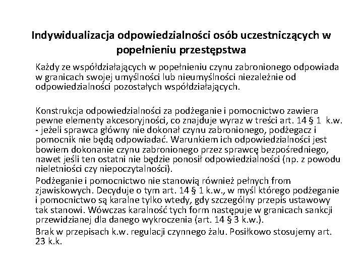 Indywidualizacja odpowiedzialności osób uczestniczących w popełnieniu przestępstwa Każdy ze współdziałających w popełnieniu czynu zabronionego