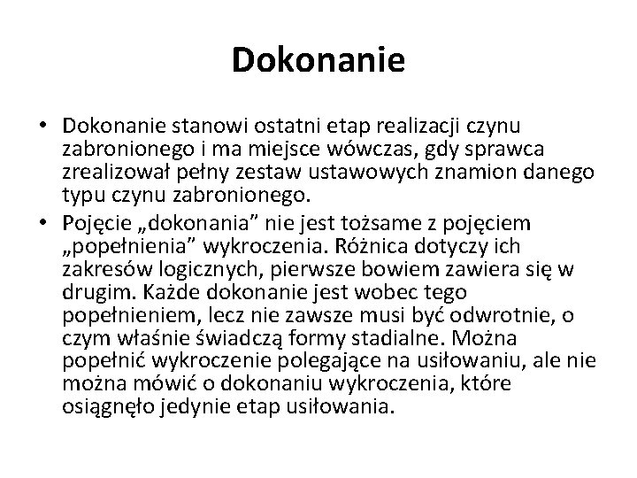 Dokonanie • Dokonanie stanowi ostatni etap realizacji czynu zabronionego i ma miejsce wówczas, gdy