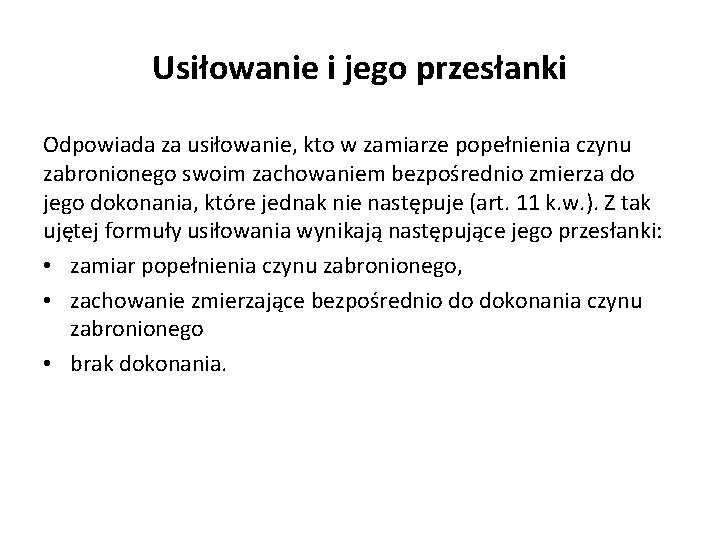 Usiłowanie i jego przesłanki Odpowiada za usiłowanie, kto w zamiarze popełnienia czynu zabronionego swoim