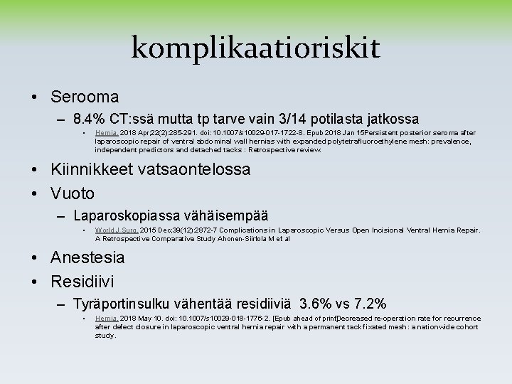 komplikaatioriskit • Serooma – 8. 4% CT: ssä mutta tp tarve vain 3/14 potilasta