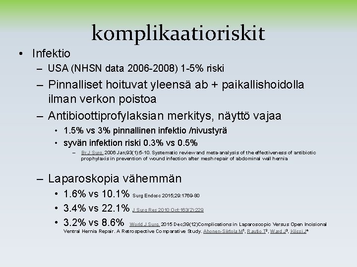 komplikaatioriskit • Infektio – USA (NHSN data 2006 -2008) 1 -5% riski – Pinnalliset