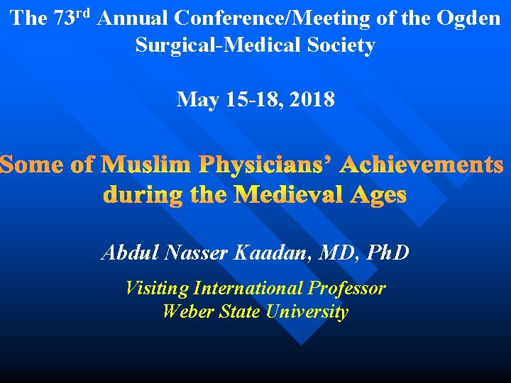 The 73 rd Annual Conference/Meeting of the Ogden Surgical-Medical Society May 15 -18, 2018