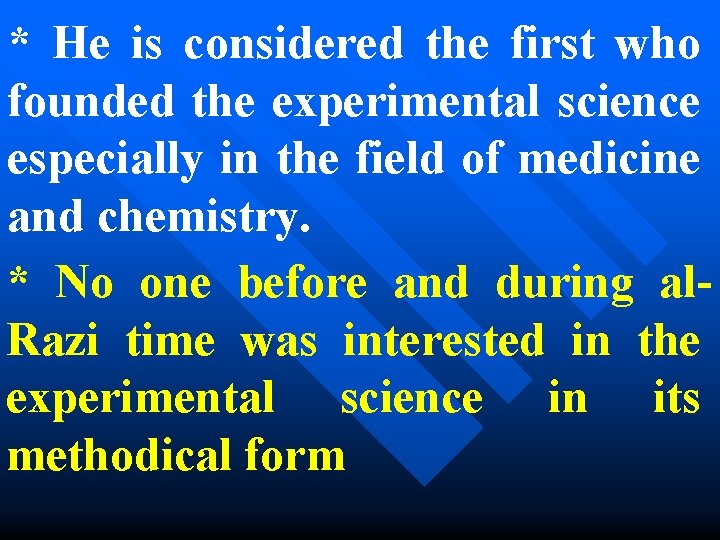 * He is considered the first who founded the experimental science especially in the
