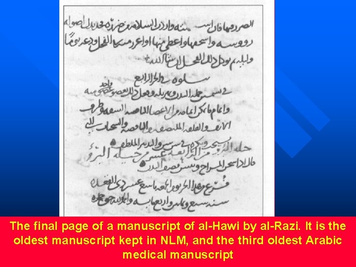 Thefinalpageof ofaamanuscriptof ofal-Hawiby byal-Razi. It. Itis isthe The oldestmanuscriptkeptin in. NLM, andthe thethirdoldest. Arabic