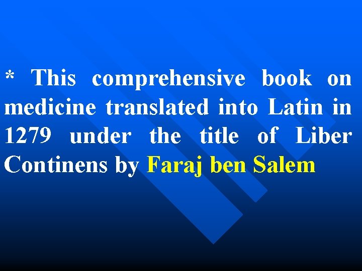 * This comprehensive book on medicine translated into Latin in 1279 under the title