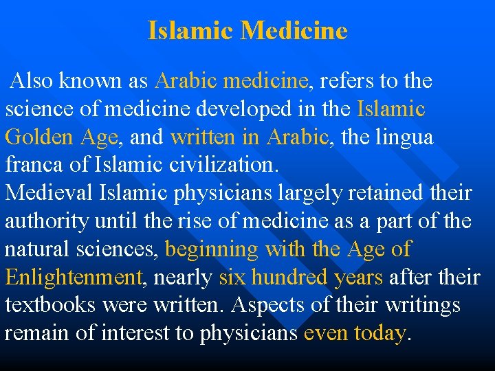 Islamic Medicine Also known as Arabic medicine, refers to the science of medicine developed