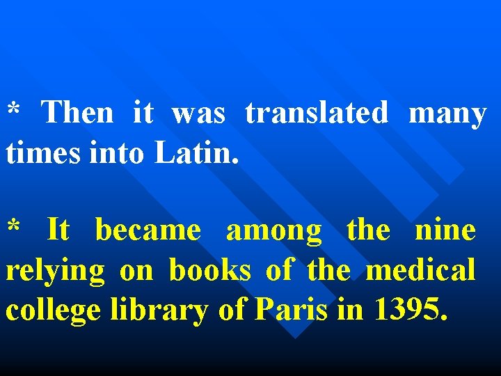 * Then it was translated many times into Latin. * It became among the