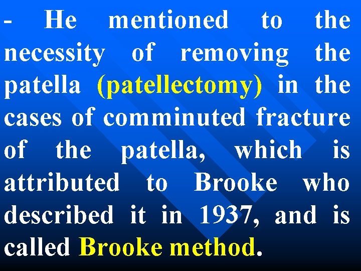 - He mentioned to the necessity of removing the patella (patellectomy) in the cases