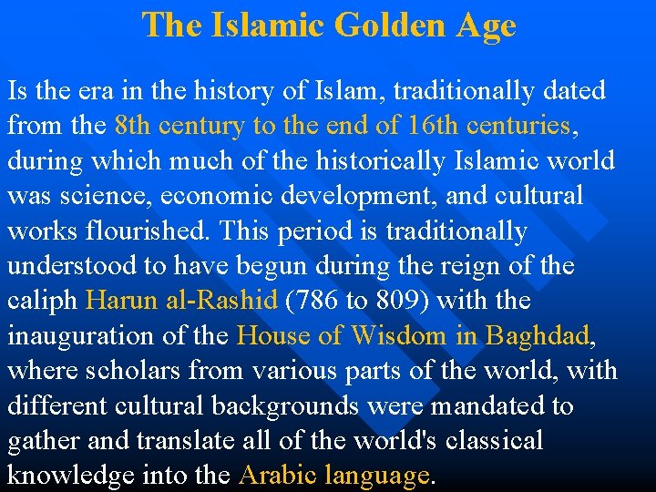 The Islamic Golden Age Is the era in the history of Islam, traditionally dated