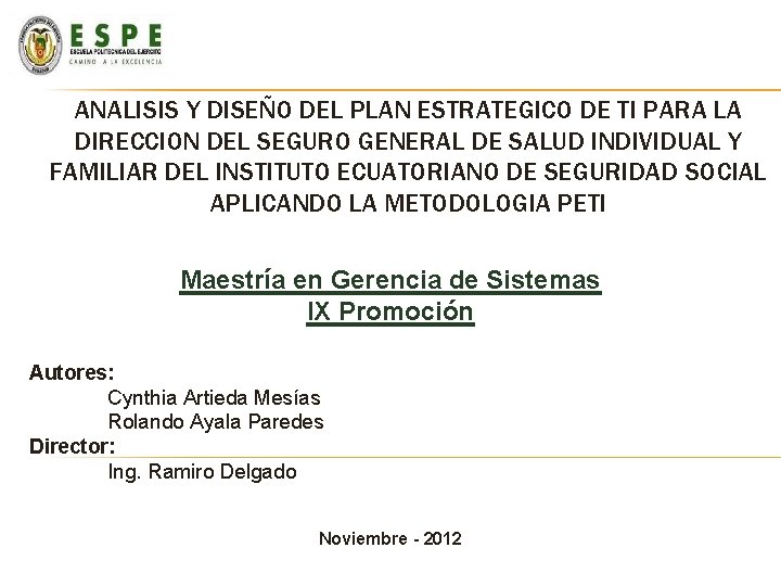 ANALISIS Y DISEÑO DEL PLAN ESTRATEGICO DE TI PARA LA DIRECCION DEL SEGURO GENERAL ANALISIS Y DISEÑO DEL PLAN ESTRATEGICO DE TI PARA LA DIRECCION DEL SEGURO GENERAL