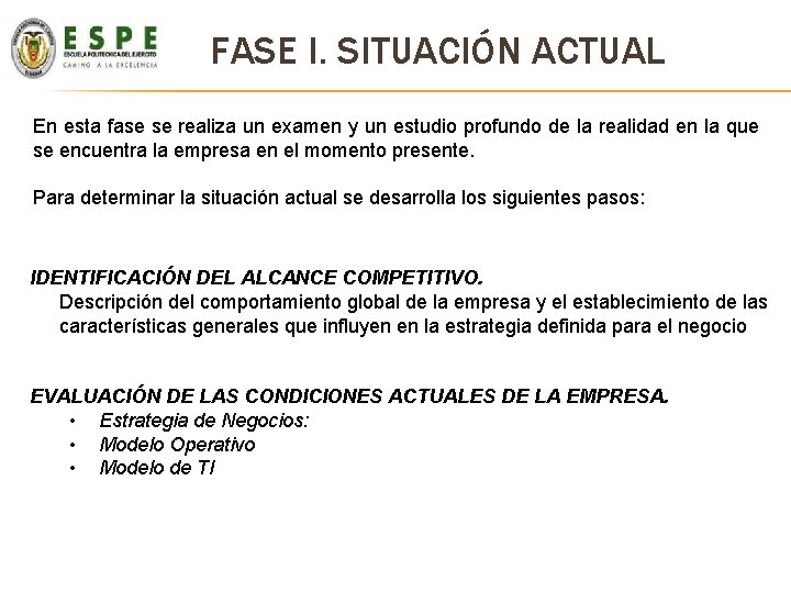 FASE I. SITUACIÓN ACTUAL En esta fase se realiza un examen y un estudio FASE I. SITUACIÓN ACTUAL En esta fase se realiza un examen y un estudio