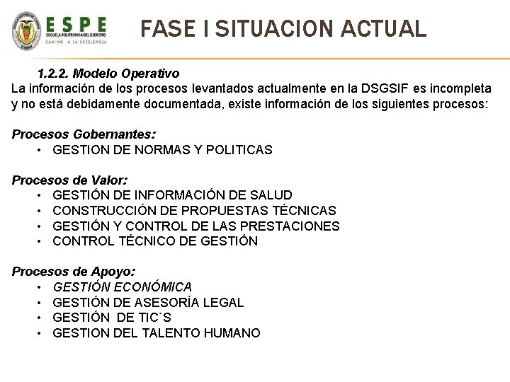 FASE I SITUACION ACTUAL 1. 2. 2. Modelo Operativo La información de los procesos FASE I SITUACION ACTUAL 1. 2. 2. Modelo Operativo La información de los procesos