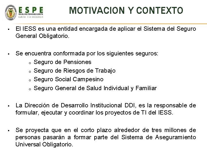 MOTIVACION Y CONTEXTO § El IESS es una entidad encargada de aplicar el Sistema MOTIVACION Y CONTEXTO § El IESS es una entidad encargada de aplicar el Sistema