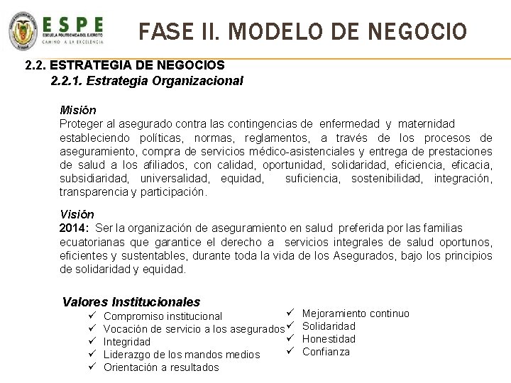 FASE II. MODELO DE NEGOCIO 2. 2. ESTRATEGIA DE NEGOCIOS 2. 2. 1. Estrategia FASE II. MODELO DE NEGOCIO 2. 2. ESTRATEGIA DE NEGOCIOS 2. 2. 1. Estrategia