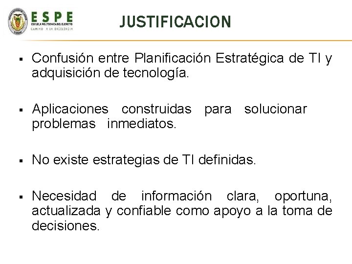 JUSTIFICACION § Confusión entre Planificación Estratégica de TI y adquisición de tecnología. § Aplicaciones JUSTIFICACION § Confusión entre Planificación Estratégica de TI y adquisición de tecnología. § Aplicaciones