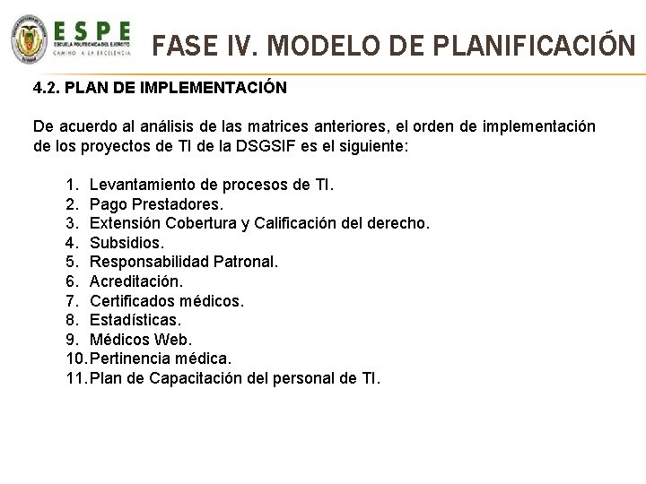 FASE IV. MODELO DE PLANIFICACIÓN 4. 2. PLAN DE IMPLEMENTACIÓN De acuerdo al análisis FASE IV. MODELO DE PLANIFICACIÓN 4. 2. PLAN DE IMPLEMENTACIÓN De acuerdo al análisis