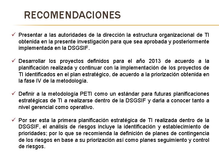 RECOMENDACIONES ü Presentar a las autoridades de la dirección la estructura organizacional de TI RECOMENDACIONES ü Presentar a las autoridades de la dirección la estructura organizacional de TI