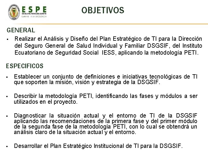 OBJETIVOS GENERAL § Realizar el Análisis y Diseño del Plan Estratégico de TI para OBJETIVOS GENERAL § Realizar el Análisis y Diseño del Plan Estratégico de TI para