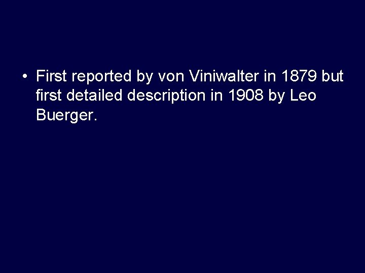  • First reported by von Viniwalter in 1879 but first detailed description in