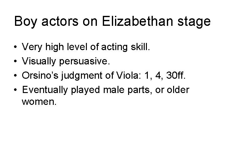 Boy actors on Elizabethan stage • • Very high level of acting skill. Visually