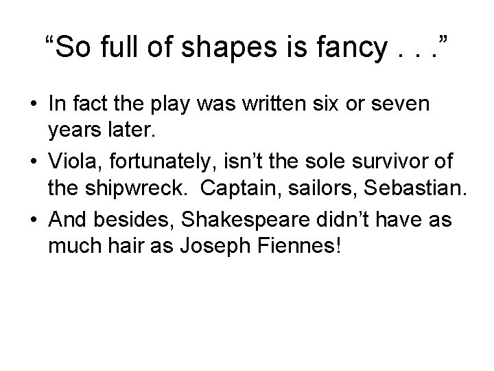 “So full of shapes is fancy. . . ” • In fact the play