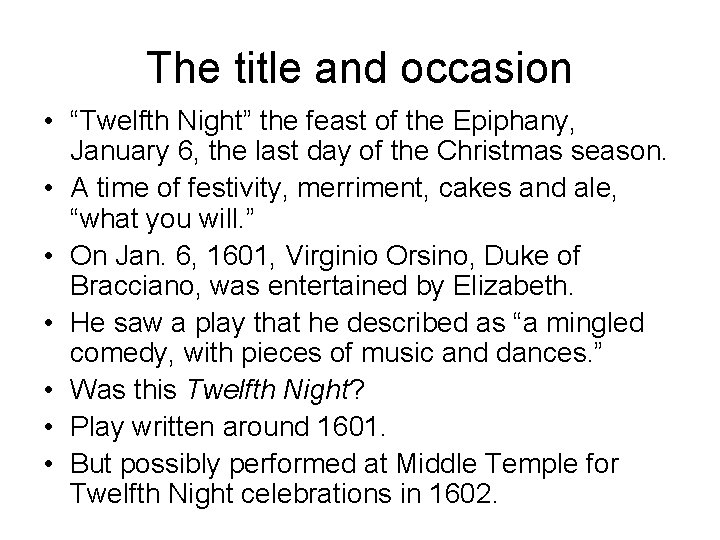 The title and occasion • “Twelfth Night” the feast of the Epiphany, January 6,