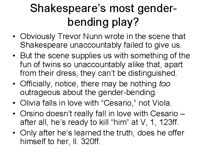 Shakespeare’s most genderbending play? • Obviously Trevor Nunn wrote in the scene that Shakespeare