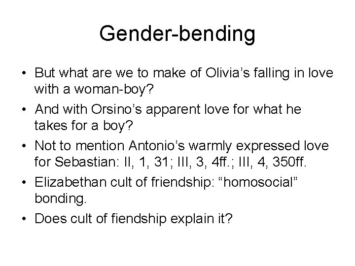 Gender-bending • But what are we to make of Olivia’s falling in love with