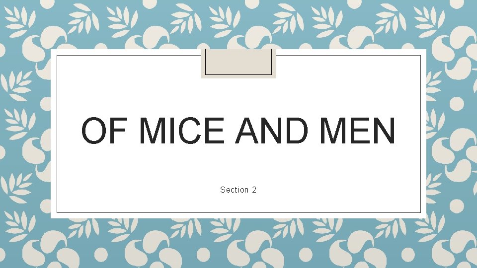 OF MICE AND MEN Section 2 