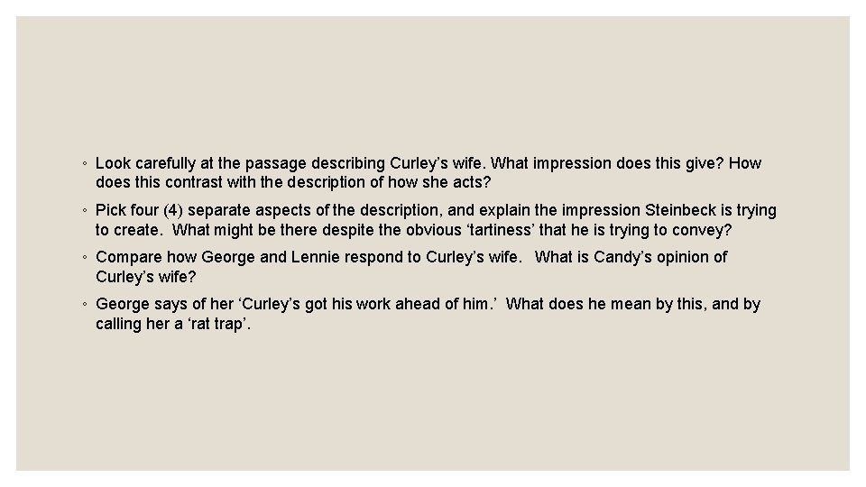 ◦ Look carefully at the passage describing Curley’s wife. What impression does this give?