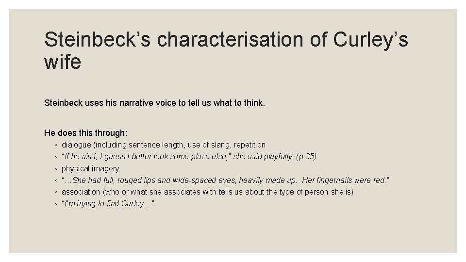 Steinbeck’s characterisation of Curley’s wife Steinbeck uses his narrative voice to tell us what