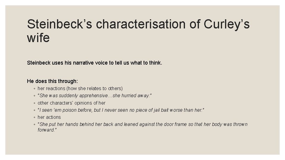 Steinbeck’s characterisation of Curley’s wife Steinbeck uses his narrative voice to tell us what