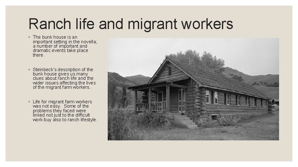 Ranch life and migrant workers ◦ The bunk house is an important setting in